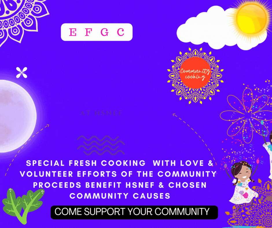 SPECIAL FRESH COOKING  wITH LOVE & VOLUNTEER EFFORTS OF THE COMMUNITY  PROCEEDS BENEFIT HSNEF & COMMUNITY CAUSES