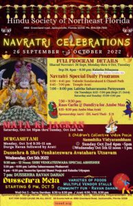 NAVRATRI CELEBRATIONS 26 SEPTEMBER OCTOBER 2022 FULL PROGRAM DETAILS Sharad Navratri: 26 Sept, Monday thru 4 Oct, Tuesday Sep 26, 6pm - 6:30 pm: Kalasha Sthapana September 26th to October 4th Navratri Special Daily Programs 6:00 - 6:45 pm: Valmiki Sundarakand & Chandi Path 6:45 - 7:00 pm: Temple Arati 7:00 - 8:00 pm: Lalitha Sahasranama Parayanam On Tuesdays: 6:15 -7:00 pm (Sept 27, Oct4) Saturday and Sunday: 12:00-1:00 pm 7:30 - 9:30 pm: Raas Garba 8 Dandiva for Ambe Maa 8:15 -8:30 pm: Ambe Maa Arati Sponsorship: Aarti - $11, Aarti Thali- $ 21 G Saturday, Oct 1st 10pm thru Sunday, Oct 2nd 7am 2 Children's Collective Vida Pooja DURGASHTAMI Samuhika Vidyarambham Monday, Oct 3rd 9:30-11 am O Sunday Oct 2nd 4pm -5pm Durga Havan followed by Arati @Wednesday Oct 5th 12 noon - 1 pm Dussehra & Shri Venkateswara Avatahara Utsavam Wednesday, Oct 5th 2022 9:30 am - 12 Noon: SHRI VENKATESWARA SPECIAL ABHISHEK 5:30 pm - 6:00 pm.: Lalitha Sahasranama Phalasruti 6 pm - 6:30 pm.: Dasserha Special Shami Pooja and Kalasha Udyapan 7 pm: DUSSEHRA RAVAN DAHAN Dussenra Mela VARIETIES OF FOODS MULTIPLE VENDOR STALLS STARTING 6 PM, OCT 5 COMMUNITY FUN - RAVAN DAHAN© Wed Oct 5 - Sarva Darshan 6:30 to 8:30 pm / Arati: 6:30, 7:30, 8:30 pm Sponsorships - Durga Havan : $101, Venkateswara Abhishek: $101, Samuhika Vidyarambham: $51 EAT FOR GOOD CAUSE ON ALL DAYS All Events held at: 4968 Greenland Road, Jacksonville, Florida 32258