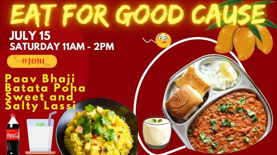 EAT FOR GOOD CAUSE JULY 15 - Come Support your temple SATURDAY 11AM - 2PM Тепи Paav Bhaii Batata Poha Sweet and Salty Lassi