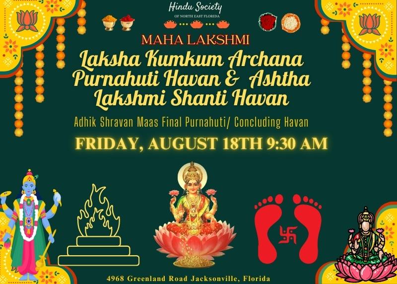 MAHA LAKSHMI laksha Kumkum Archana Purnahuti Havan & Ashtha lakshmi Shanti Havan Adhik Shravan Maas Final Purnahuti/ Concluding Havan FRIDAY, AUGUST 18TH 9:30 AM